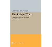 The Smile of Truth: The French Satirical Eulogy and Its Antecedents (Princeton Legacy Library): 1074