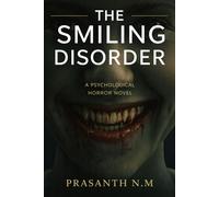 The Smiling Disorder (A Psychological Horror Novel): A Disturbing Social Horror Where Mandatory Happiness Masks State Violence and Emotional Repression Turns People Into Predators.