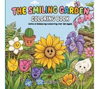 The Smiling Garden Coloring Book: Cute & Relaxing Coloring for All Ages