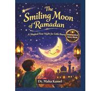 THE SMILING MOON OF RAMADAN: A MAGICAL FRIST NIGHT FOR LITTLE HEARTS - INTERACTIVE STORY BOOK