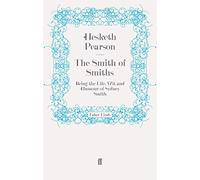 The Smith of Smiths: Being the Life, Wit and Humour of Sydney Smith