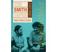 The Smith Tapes: Lost Interviews with Rock Stars & Icons 1969-1972