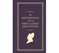 The Smithsonian Book of First Ladies' Quotations