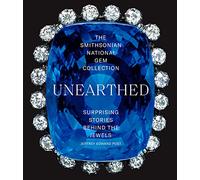 The Smithsonian National Gem Collection-Unearthed: Surprising Stories Behind the Jewels