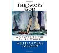 The Smoky God: A Voyage to the Inner World
