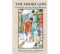 The Smoky God. A Voyage to the Inner World - with Full-Color Illustrations: A Hollow Earth Classic.
