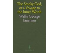 The Smoky God, or a Voyage to the Inner World