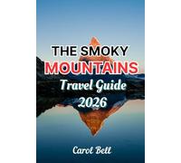 THE SMOKY MOUNTAINS TRAVEL GUIDE 2026