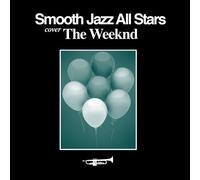 SMOOTH JAZZ ALL STARS - Smooth Jazz Tribute to The Weeknd