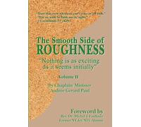The Smooth Side of Roughness: Nothing is as exciting as it seems initially (Volume: II)