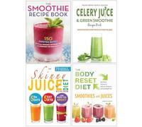 The Smoothie Recipe Book, Celery Juice & Green Smoothie Recipe Book, The Skinny Juice Diet Recipe Book & The Body Reset Diet Smoothies and Juices 4 Books Collection Set
