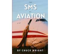 The SMS of Aviation: A Guide to Your Aviation Safety Management System (The ABC’s of Aviation)