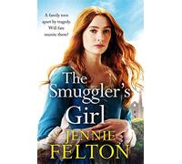 The Smuggler's Girl: A sweeping saga of a family torn apart by tragedy. Will fate reunite them?