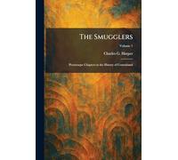 The Smugglers: Picturesque Chapters in the History of Contraband