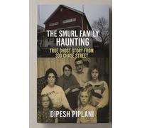 The Smurl Family Haunting: True Ghost Story from 330 Chase Street (Horror Stories That Grip You with Fear, Dread, and Twists)