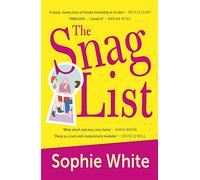 The Snag List : A smart and laugh-out-loud funny novel about female friendship