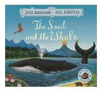 The Snail and the Whale: An adventurous rhyming story from the creators of The Gruffalo