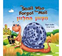 The Snail Who Forgot The Mail - חיפזון החילזון: Bilingual: English - Hebrew. Children's Books About Patience, ספר ילדים על סבלנות. - דו לשוני