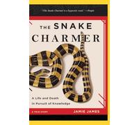 The Snake Charmer: A Life and Death in Pursuit of Knowledge