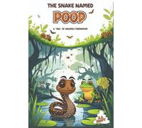 The Snake Named Poop: A "Tail" of Unlikely Friendship - a laugh out loud book for kids ages 3-10 with an important lesson (perfect for bedtime and early reading) (Poop the Snake)