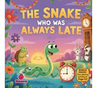 The Snake Who Was Always Late: A Playful Rhyming Picture Book About Time Management, Planning Ahead, and Being On Time