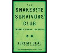 The Snakebite Survivors' Club: Travels Among Serpents