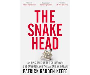 The Snakehead: A powerful investigative account of organised crime in New York's Chinatown, from the bestselling author of London Falling