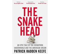 The Snakehead: An Epic Tale of the Chinatown Un, Keefe.