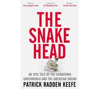 The Snakehead: An Epic Tale of the Chinatown Underworld and the American Dream b