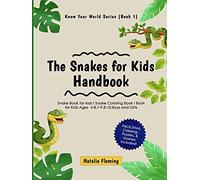 The Snakes for Kids Handbook: Snake Book for kids I Snake Coloring Book I Book for Kids Ages 4-8,7-9,8-10, Boys and Girls: Snake Book for kids I Snake ... for Kids Ages 4-8,7-9,8-10, Boys and Girls