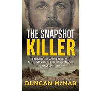 The Snapshot Killer: The shocking true story of serial killer Christopher Wilder - from Sydney's beaches to America's Most Wanted