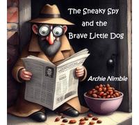 The Sneaky Spy and the Brave Little Dog (Small Tales, Big Hearts)