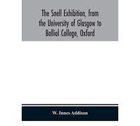 The Snell Exhibition, From The University Of Glasgow To Balliol College, Oxford