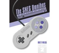 The SNES Omnibus : The Super Nintendo and Its Games, Vol. 2 (N-Z)