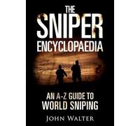 The Sniper Encyclopaedia: An A-Z Guide to World Sniping