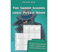 The Snoop School Logic Puzzle Book: 50 Logic Grid Puzzles from a School for Spies and Private Eyes