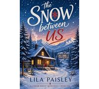 The Snow Between Us: A Spicy Small-Town Grumpy Sunshine Forced Proximity Romance (Cedar Ridge)