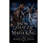 The Snow Dancer and the Mafia King: A Dark Contemporary Mafia Romance