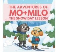 The Snow Day Lesson: Mo & Milo Learn to Listen (The Adventures of Mo + Milo)