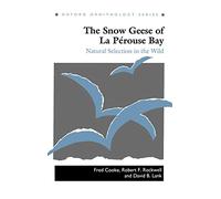 The Snow Geese of La Pérouse Bay: Natural Selection in the Wild: 4 (Oxford Ornithology Series)