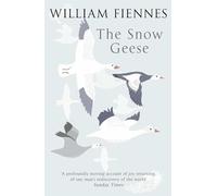 The Snow Geese: The award-winning nature writing classic