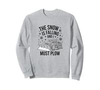 The Snow Is Falling And I Must Plow, Snow Plow Truck Sweatshirt