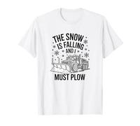 The Snow is Falling and I Must Plow, Snow Plow Truck T-Shirt