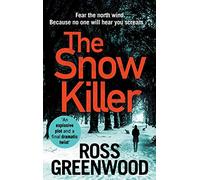 The Snow Killer: Unwrap the start of an explosive crime series from Ross Greenwood for Christmas 2025 (The DI Barton Investigations, 1)