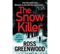 The Snow Killer: The start of an explosive crime series from Ross Greenwood: 1 (The DI Barton Investigations, 1)