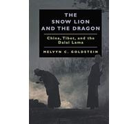 The Snow Lion and the Dragon: China, Tibet and the Dalai Lama