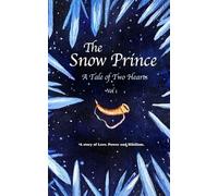The Snow Prince: A Tale of Two Hearts (Vol 1)