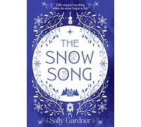 The Snow Song: The spellbinding fable and magical love story, perfect for Christmas 2020!: A spellbinding fairytale and magical love story, perfect for winter 2022!