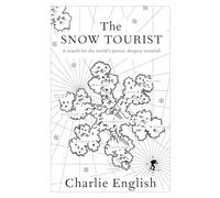 The Snow Tourist: A Search for the World's Purest, Deepest Snowfall