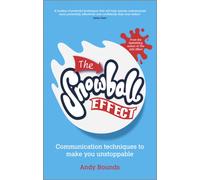 The Snowball Effect : Communication Techniques to Make You Unstoppable